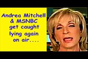 Andrea Mitchell MSNBC caught lying on air
