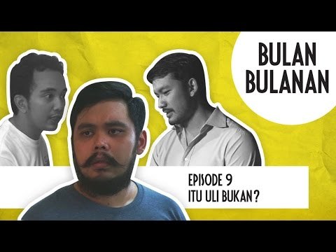 Bulan-bulanan Episode 9: Itu Uli Bukan?