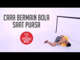 [TUTORIAL] Cara Main Bola Saat Puasa