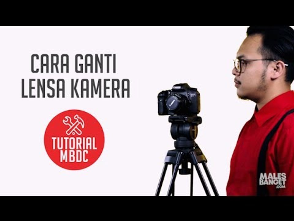 [TUTORIAL] Cara Mengganti Lensa Kamera