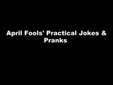 April Fools' Practical Jokes And Pranks