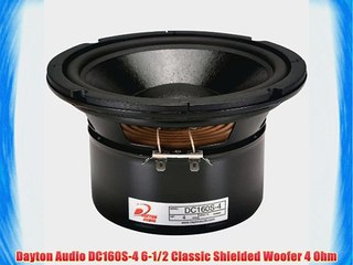 Dayton Audio DC160S-4 6-1/2 Classic Shielded Woofer 4 Ohm
