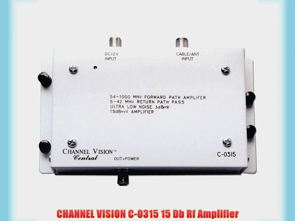 CHANNEL VISION C-0315 15 Db Rf Amplifier