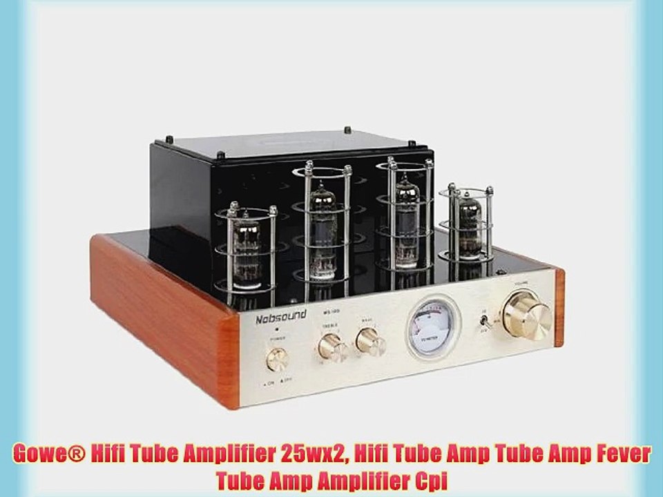 Gowe? Hifi Tube Amplifier 25wx2 Hifi Tube Amp Tube Amp Fever Tube Amp Amplifier Cpi