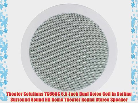 Theater Solutions TS650S 6.5-Inch Dual Voice Coil In Ceiling Surround Sound HD Home Theater