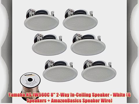 Yamaha NS-IW560C 8 2-Way In-Ceiling Speaker - White (6 Speakers AmazonBasics Speaker Wire)