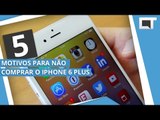 APPLE IPHONE 6 PLUS: 5 motivos para você NÃO COMPRAR [5 Motivos]