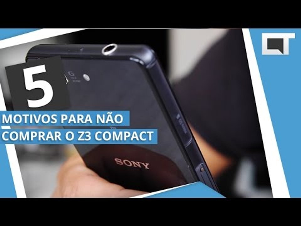 SONY XPERIA Z3 COMPACT: 5 motivos para você NÃO COMPRAR [5 Motivos]