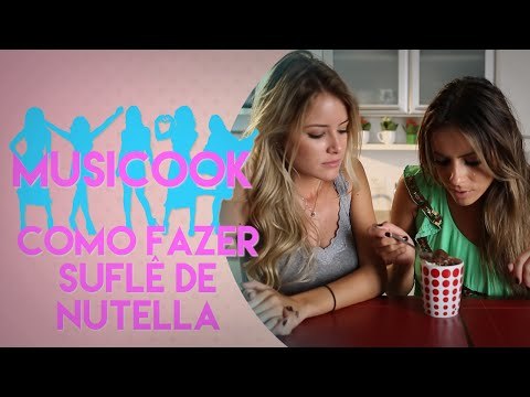 COMO FAZER SUFLÊ DE NUTELLA | Musicook com Raissa Machado e Carol Jannini