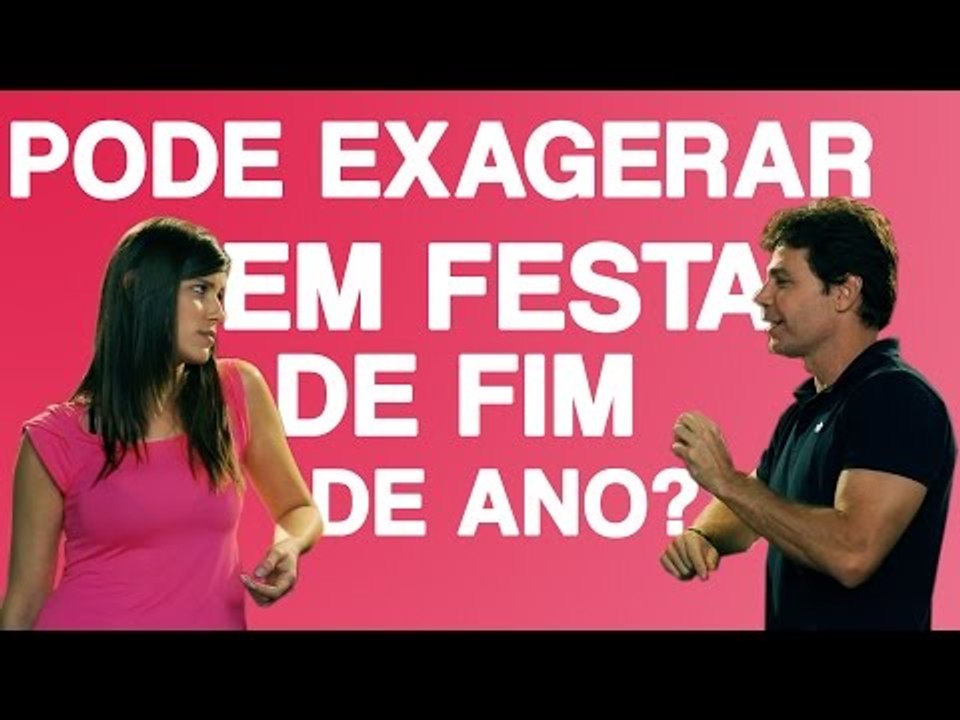 PODE EXAGERAR NAS FESTAS DE FIM DE ANO?