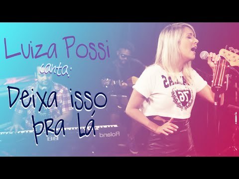 Luiza Possi - Deixa Isso Pra Lá (Jair Rodrigues) | Lab LP