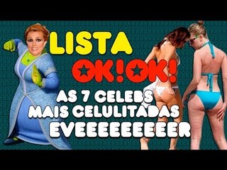 Top 7 Celebs mais celulitadas eveeeer