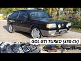 Garagem do Bellote TV: Gol GTI Turbo (Herrera Motors, bloco Audi e 350 cv)