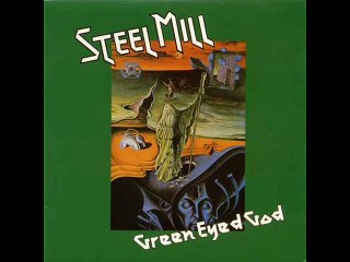 STEEL MILL - GREEN EYED GOD - Summers Child