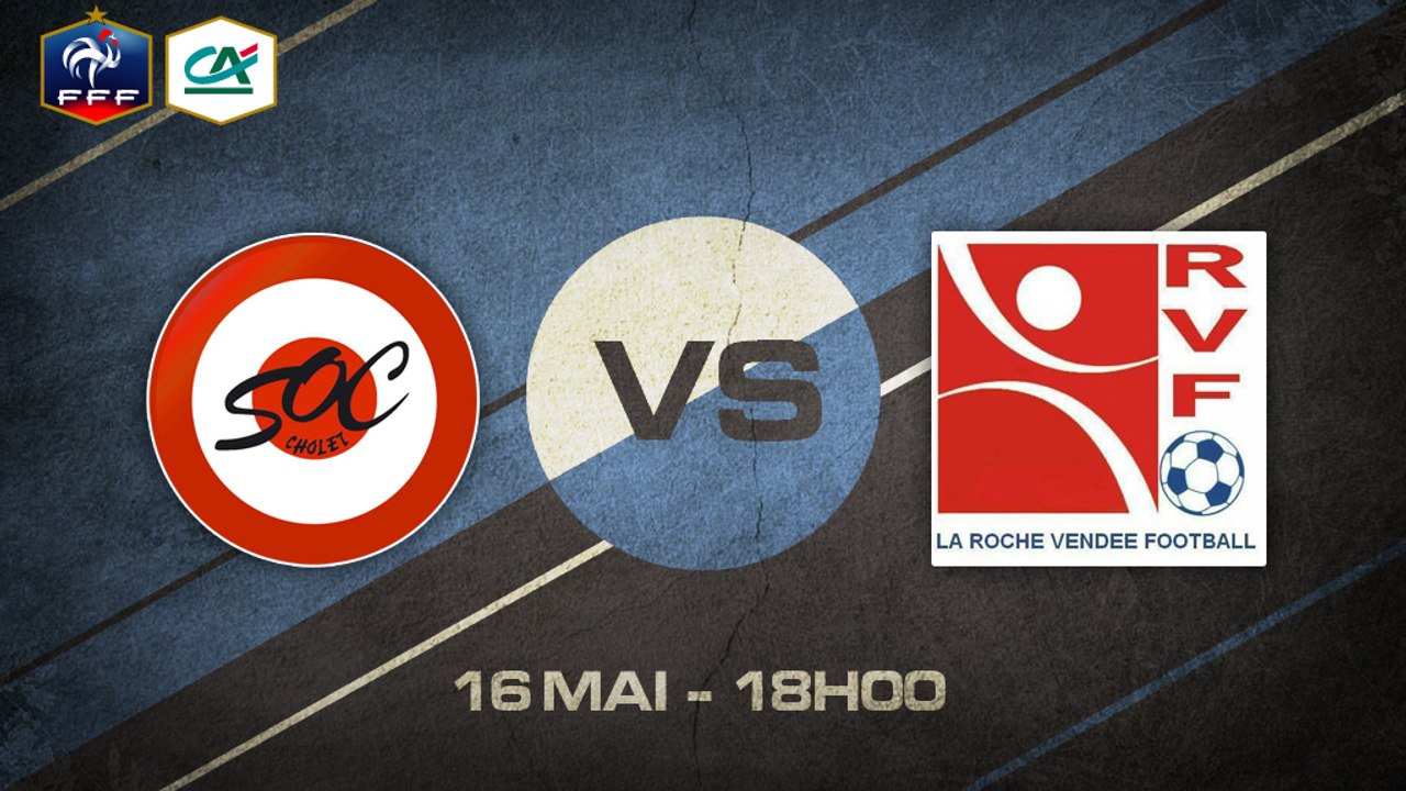 Samedi 16 mai à 18h00 -  SO Cholet - La Roche Vendée Foot - CFA2 B