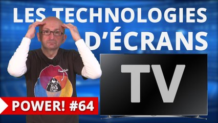 Power! #64 Tout savoir sur les technologies d'écrans TV