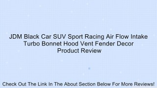 JDM Black Car SUV Sport Racing Air Flow Intake Turbo Bonnet Hood Vent Fender Decor Review