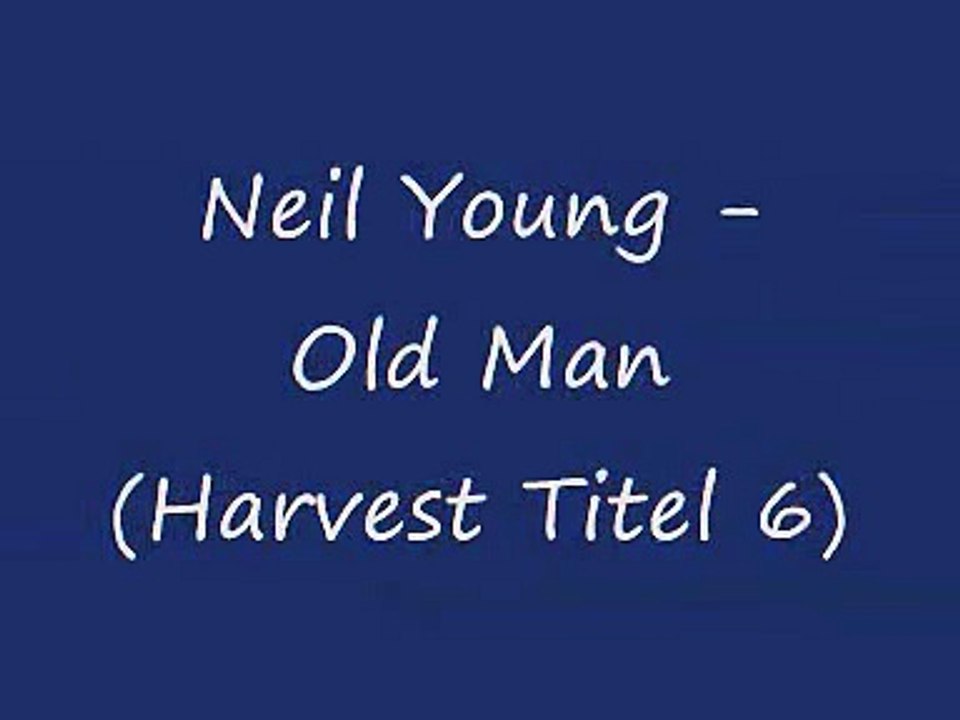Neil Young - Old Man ( Harvest )
