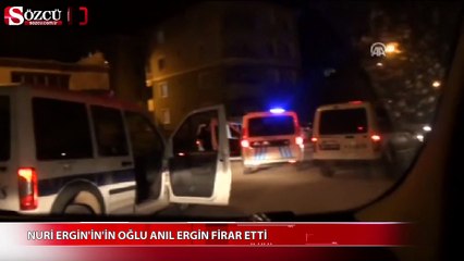 Nuri Ergin'in oğlu firar etti!