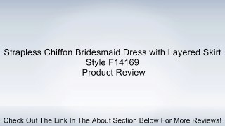 Strapless Chiffon Bridesmaid Dress with Layered Skirt Style F14169 Review