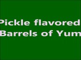 Dilly Dally - Pickle flavored Barrels of Yum