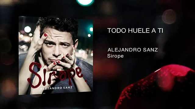 Alejandro Sanz (Sirope) - Todo Huele A Ti (Audio)