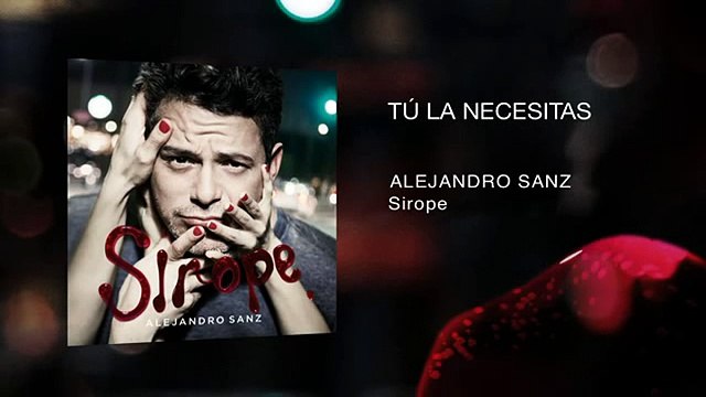 Alejandro Sanz (Sirope) - Tú La Necesitas (Audio)