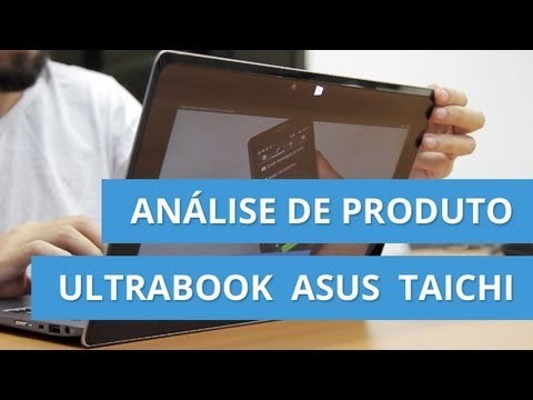 ASUS Taichi, um Ultrabook com duas telas e que se converte em tablet [Análise]