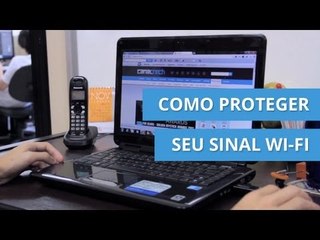 Скачать видео: Aprenda a proteger seu sinal Wi-Fi [Dicas e Matérias]