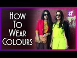 How To Wear Colours Without Looking Like A Clown  | Fashion-Bombay - By Sonu and Jasleen