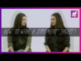 How to Wear Two Statement Jackets in Two Different Ways  | Fashion-Bombay - By Sonu and Jasleen