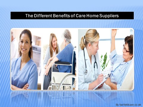 The Different Benefits of Care Home Suppliers