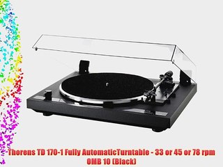 Thorens TD 170-1 Fully AutomaticTurntable - 33 or 45 or 78 rpm OMB 10 (Black)