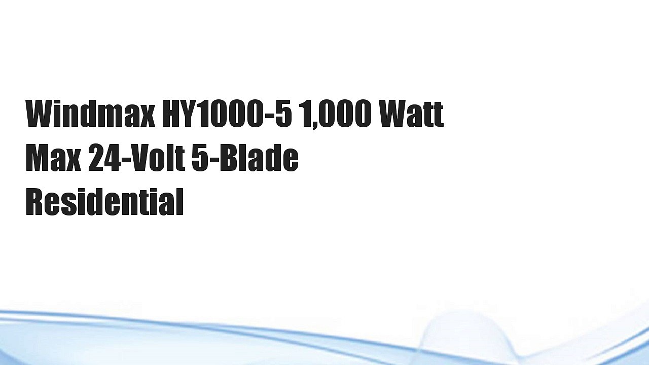 Windmax HY1000-5 1,000 Watt Max 24-Volt 5-Blade Residential