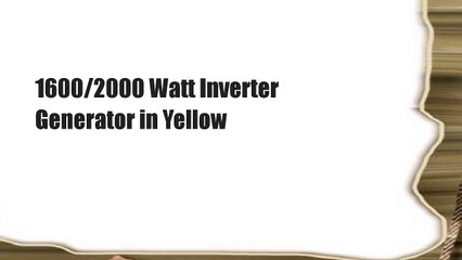 Download Video: 1600/2000 Watt Inverter Generator in Yellow