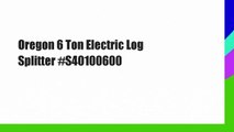 Oregon 6 Ton Electric Log Splitter #S40100600
