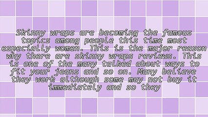 Lists Of Skinny Wraps Reviews