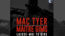 Mac Tyer, Maître Gims - Laisse moi te dire (lyric paroles)