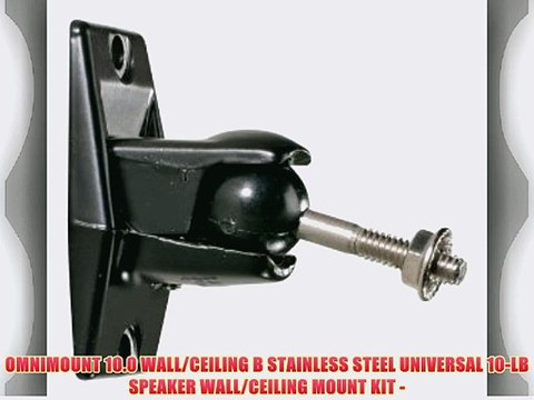 OMNIMOUNT 10.0 WALL/CEILING B STAINLESS STEEL UNIVERSAL 10-LB SPEAKER WALL/CEILING MOUNT KIT