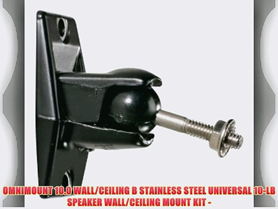 OMNIMOUNT 10.0 WALL/CEILING B STAINLESS STEEL UNIVERSAL 10-LB SPEAKER WALL/CEILING MOUNT KIT