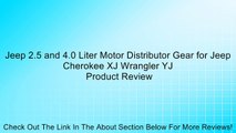 Jeep 2.5 and 4.0 Liter Motor Distributor Gear for Jeep Cherokee XJ Wrangler YJ Review