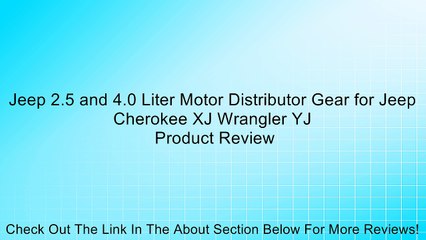 Download Video: Jeep 2.5 and 4.0 Liter Motor Distributor Gear for Jeep Cherokee XJ Wrangler YJ Review