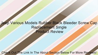 Jeep Various Models Rubber Black Bleeder Screw Cap Replacement Single Review