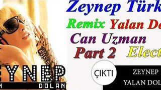 Zeynep Türkeş Yalan Dolan Can Uzman Electro Remix Part 2