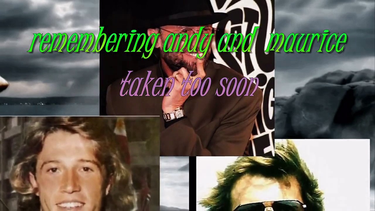 dont to forget to remember me by the beegees ( for dear andy and mo)& robin