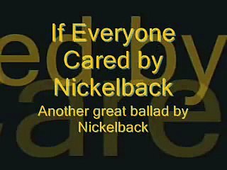 If everyone cared- Nickelback