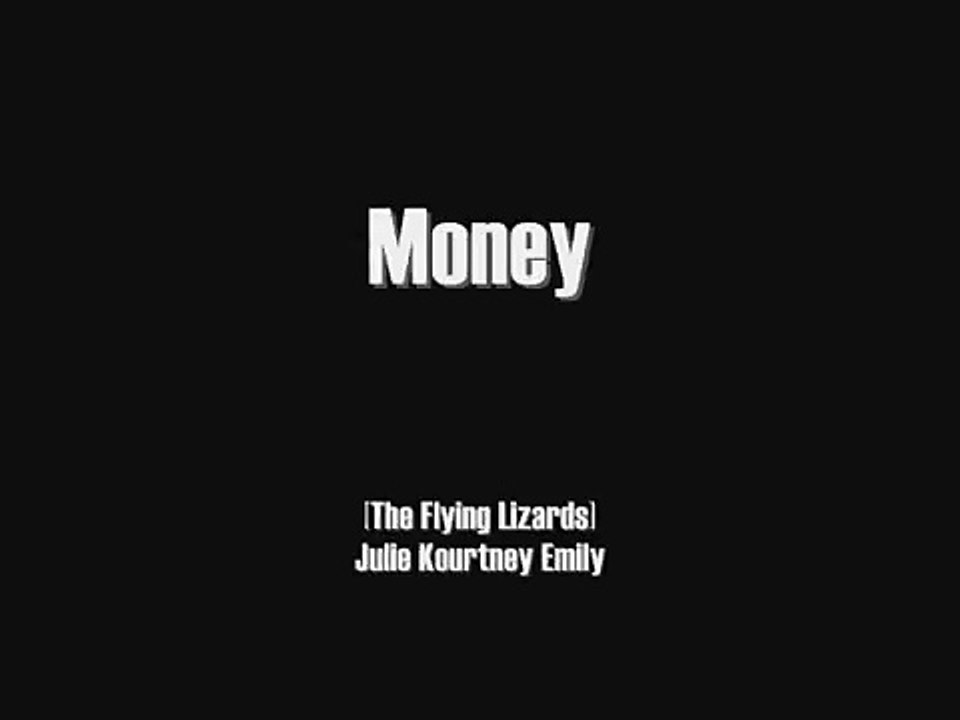 Money (That's What I Want) The Flying Lizards video Dailymotion