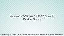 Microsoft XBOX 360 E 250GB Console Review