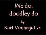 'We do, doodley do' Kurt Vonnegut Jr. poem HILARIOUS ! performed by spoken word artist Michael S. Cook