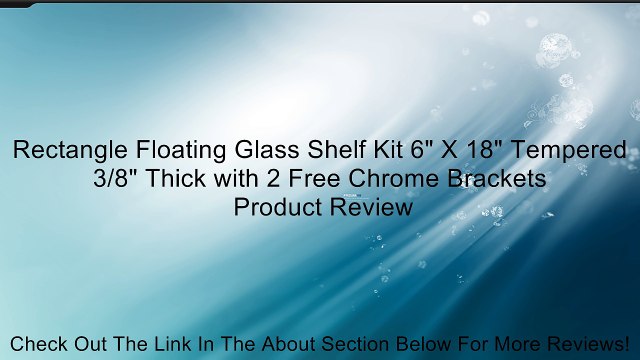 Rectangle Floating Glass Shelf Kit 6 X 18 Tempered 3/8 Thick with 2 Free Chrome Brackets Review